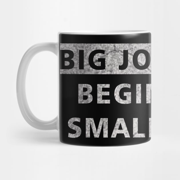 Big Journeys Begin With Small Steps by ysmnlettering